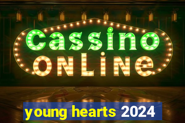 young hearts 2024